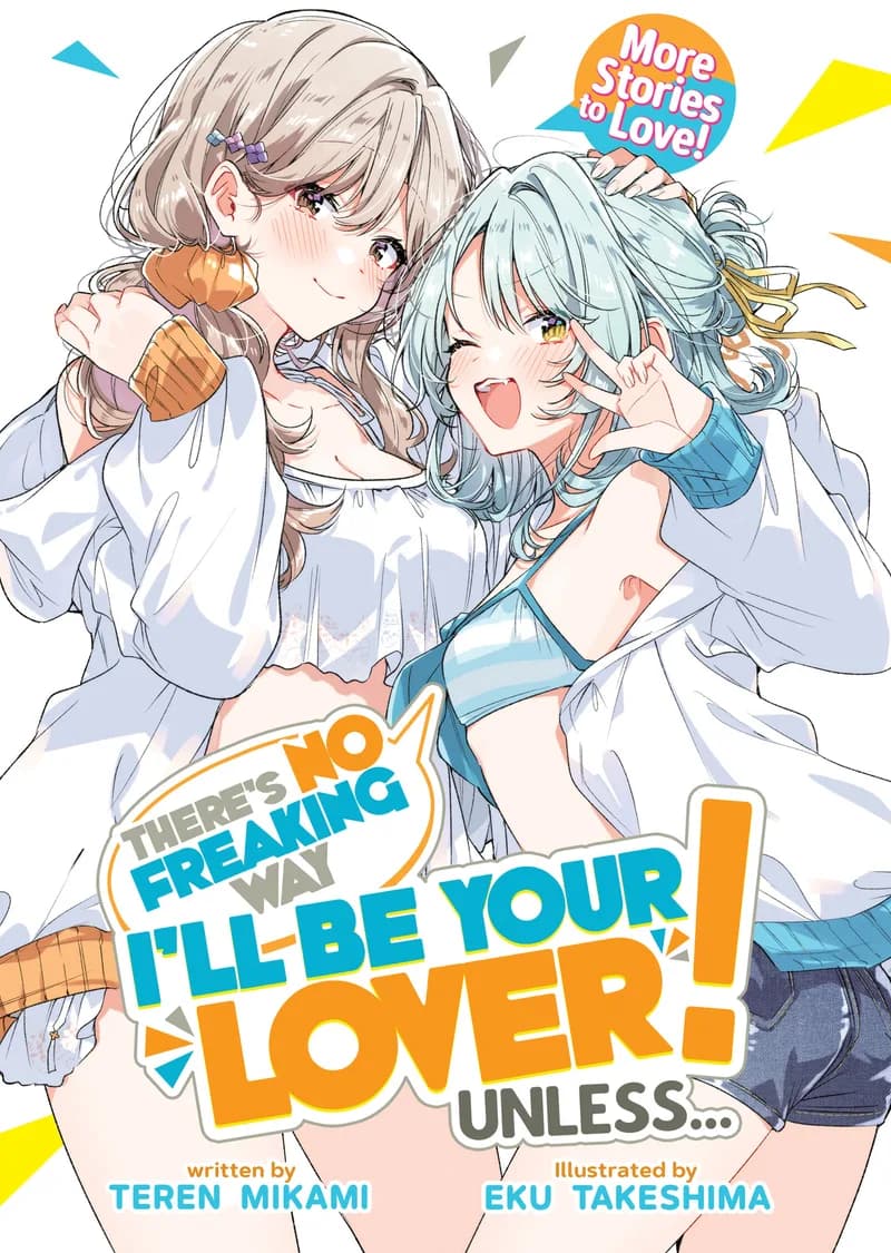 There's No Freaking Way I'll Be Your Lover! Unless... More Stories to Love! (Light Novel) cover